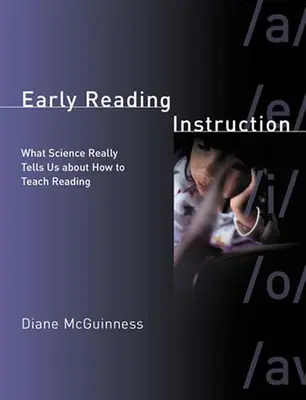 Korai olvasásoktatás: Mit mond a tudomány az olvasástanításról - Early Reading Instruction: What Science Really Tells Us about How to Teach Reading