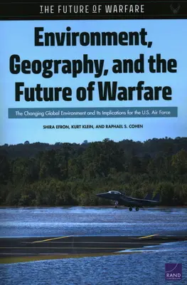 Környezet, földrajz és a hadviselés jövője: A változó globális környezet és annak következményei az amerikai légierőre nézve - Environment, Geography, and the Future of Warfare: The Changing Global Environment and Its Implications for the U.S. Air Force