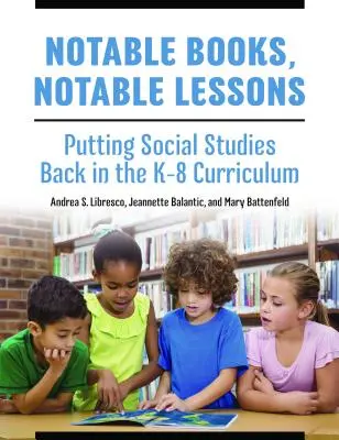 Notable Books, Notable Lessons: A társadalomismeret visszahelyezése a K-8-as tantervbe - Notable Books, Notable Lessons: Putting Social Studies Back in the K-8 Curriculum