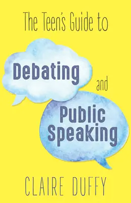 A tizenévesek útmutatója a vitához és a nyilvános beszédhez - The Teen's Guide to Debating and Public Speaking