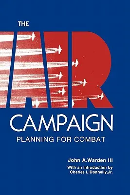 A légi hadjárat: A harc megtervezése - The Air Campaign: Planning for Combat