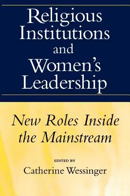 Vallási intézmények és a női vezetés: Új szerepek a főáramlaton belül - Religious Institutions and Women's Leadership: New Roles Inside the Mainstream