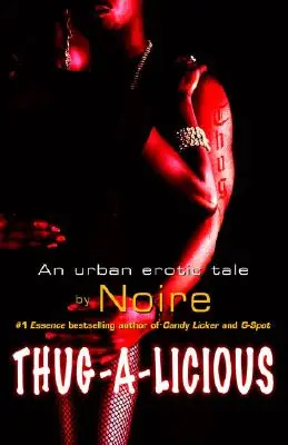 Thug-A-Licious: Egy városi erotikus mese - Thug-A-Licious: An Urban Erotic Tale