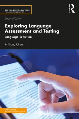 A nyelvi értékelés és tesztelés felfedezése: Nyelv a gyakorlatban - Exploring Language Assessment and Testing: Language in Action