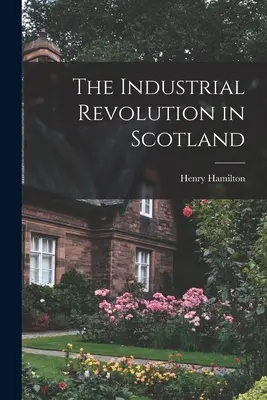 Az ipari forradalom Skóciában - The Industrial Revolution in Scotland