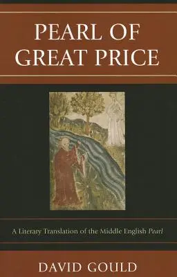 A nagy árú gyöngyszem: A középangol Pearl irodalmi fordítása - Pearl of Great Price: A Literary Translation of the Middle English Pearl