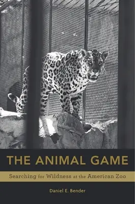 Animal Game: A vadság keresése az amerikai állatkertben - Animal Game: Searching for Wildness at the American Zoo