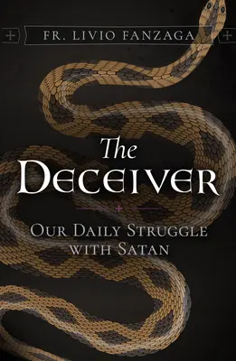 A csaló: A Sátánnal folytatott mindennapi harcunk - The Deceiver: Our Daily Struggle with Satan