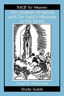 A fatimai gyermekek és a Szűzanya üzenete a világnak Tanulmányi útmutató - The Children of Fatima and Our Lady's Message to the World Study Guide