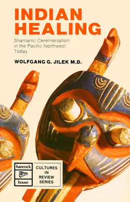 Bennszülöttek gyógyítása: Sámáni szertartásrend a csendes-óceáni északnyugati térségben ma - Indigenous Healing: Shamanic Ceremonialism in the Pacific Northwest Today