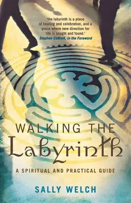 Séta a labirintusban: Spirituális és gyakorlati útmutató - Walkinmg the Labyrinth: A Spiritual and Practical Guide