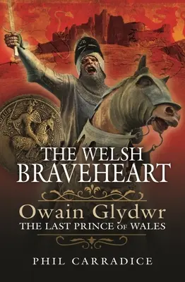 A walesi bátor szív: Owain Glydwr, az utolsó walesi herceg - The Welsh Braveheart: Owain Glydwr, the Last Prince of Wales