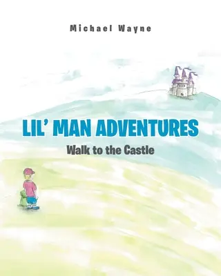 Lil' Man Adventures: Séta a kastélyba - Lil' Man Adventures: Walk to the Castle