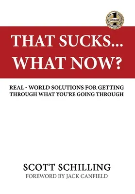 Ez szívás - és most mi lesz? Valós megoldások arra, hogy túljusson azon, amin keresztülmegy. - That Sucks - What Now?: Real-World Solutions for Getting Through What You're Going Through