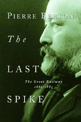 Az utolsó tüske: A nagy vasút, 1881-1885 - The Last Spike: The Great Railway, 1881-1885