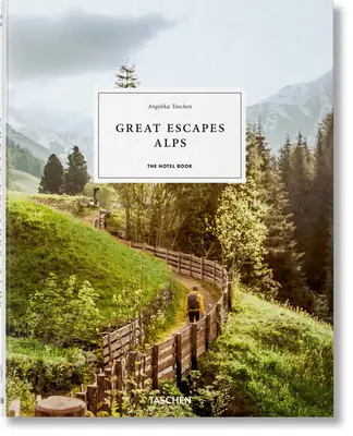 Great Escapes Alpes. a Hotel Book - Great Escapes Alps. the Hotel Book