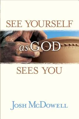 Lásd magad úgy, ahogy Isten lát téged - See Yourself as God Sees You