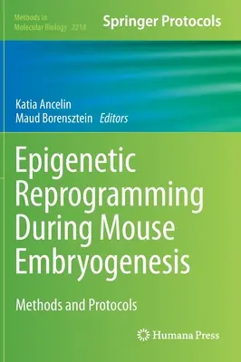 Epigenetikai átprogramozás az egérembriogenezis során: Módszerek és protokollok - Epigenetic Reprogramming During Mouse Embryogenesis: Methods and Protocols