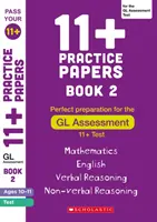 11+ gyakorló feladatlapok a 10-11 évesek GL-értékeléséhez - 2. könyv - 11+ Practice Papers for the GL Assessment Ages 10-11 - Book 2