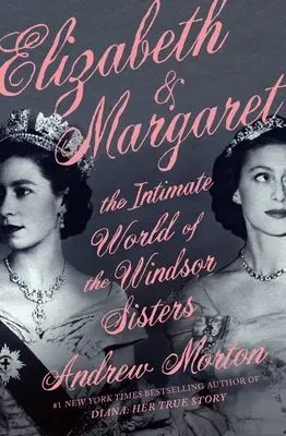 Elizabeth & Margaret: A Windsor nővérek intim világa - Elizabeth & Margaret: The Intimate World of the Windsor Sisters