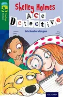 Oxford Reading TreeTops TreeTops Fiction: Level 12 More Pack A: Shelley Holmes Ace Detective - Oxford Reading Tree TreeTops Fiction: Level 12 More Pack A: Shelley Holmes Ace Detective