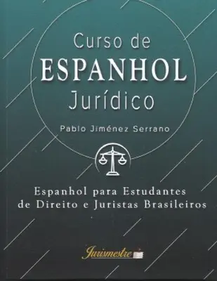 Curso de espanhol jurdico: Espanhol para estudantes de direito e juristas brasileiros