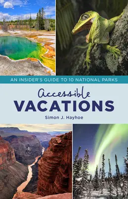 Hozzáférhető nyaralások: Bennfentes útikalauz 10 nemzeti parkhoz - Accessible Vacations: An Insider's Guide to 10 National Parks