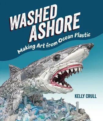 A partra mosott víz: Művészet az óceáni műanyagból - Washed Ashore: Making Art from Ocean Plastic