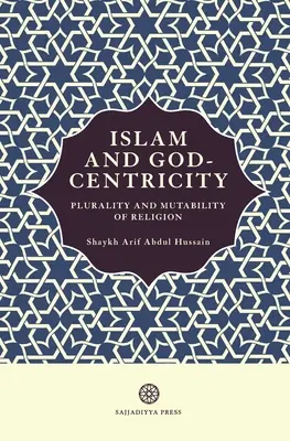 Az iszlám és az istenközpontúság: A vallás pluralitása és változékonysága - Islam and God-Centricity: Plurality and Mutability of Religion