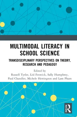 Multimodális írásbeliség az iskolai természettudományokban: Az elmélet, a kutatás és a pedagógia transzdiszciplináris perspektívái - Multimodal Literacy in School Science: Transdisciplinary Perspectives on Theory, Research and Pedagogy