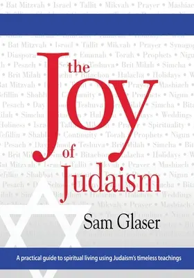 A judaizmus öröme: Gyakorlati útmutató a spirituális élethez a judaizmus időtlen tanításai alapján - The Joy of Judaism: A practical guide to spiritual living using Judaism's timeless teachings