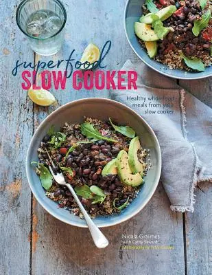 Superfood Slow Cooker: Egészséges, teljes értékű ételek a lassú tűzhelyedből - Superfood Slow Cooker: Healthy Wholefood Meals from Your Slow Cooker