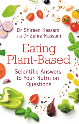 Eating Plant-Based: Tudományos válaszok a táplálkozással kapcsolatos kérdéseire - Eating Plant-Based: Scientific Answers to Your Nutrition Questions