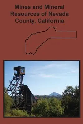 Nevada megye bányái és ásványkincsei, Kalifornia - Mines and Mineral Resources of Nevada County, California