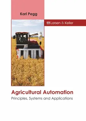 Mezőgazdasági automatizálás: Alapelvek, rendszerek és alkalmazások - Agricultural Automation: Principles, Systems and Applications