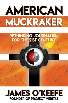 American Muckraker: Az újságírás újragondolása a 21. században - American Muckraker: Rethinking Journalism for the 21st Century