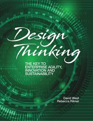 Tervezési gondolkodás: A vállalati agilitás, innováció és fenntarthatóság kulcsa - Design Thinking: The Key to Enterprise Agility, Innovation, and Sustainability