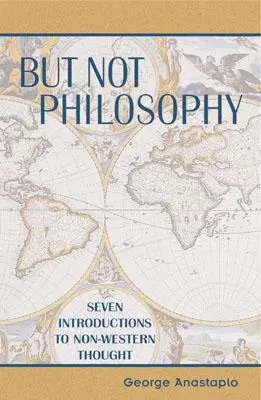 De nem filozófia: Hét bevezetés a nem nyugati gondolkodásba - But Not Philosophy: Seven Introductions to Non-Western Thought