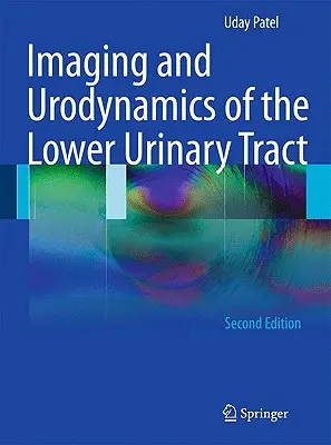 Az alsó húgyutak képalkotása és urrodinamikája - Imaging and Urodynamics of the Lower Urinary Tract