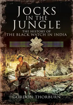 Zsokék a dzsungelben: A Fekete Őrség és a Cameronians mint Chindits - Jocks in the Jungle: The Black Watch and Cameronians as Chindits