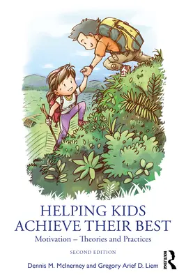 Segíteni a gyerekeknek, hogy a legjobbat hozzák ki magukból: Motiváció - elméletek és gyakorlatok - Helping Kids Achieve Their Best: Motivation - Theories and Practices