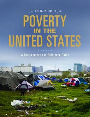 Szegénység az Egyesült Államokban: Dokumentumfilm és referencia kézikönyv - Poverty in the United States: A Documentary and Reference Guide