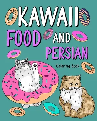 Kawaii ételek és perzsa színező könyv - Kawaii Food and Persian Coloring Book