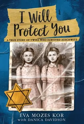 I Will Protect You: Az Auschwitzot túlélő ikrek igaz története - I Will Protect You: A True Story of Twins Who Survived Auschwitz