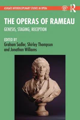 Rameau operái: Genezis, színpadra állítás, recepció - The Operas of Rameau: Genesis, Staging, Reception