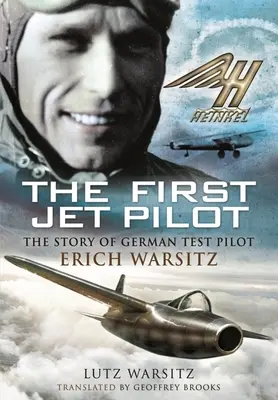 Az első sugárhajtású pilóta: Erich Warsitz német tesztpilóta története - The First Jet Pilot: The Story of German Test Pilot Erich Warsitz