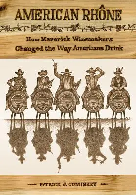 Amerikai Rhone: Hogyan változtatták meg a borászok az amerikaiak ivási szokásait? - American Rhone: How Maverick Winemakers Changed the Way Americans Drink