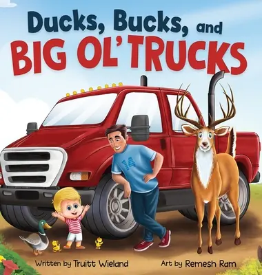 Kacsák, bakok és nagy öreg teherautók: A Book about Father and Son Bonding - Ducks, Bucks, and Big Ol' Trucks: A Book about Father and Son Bonding