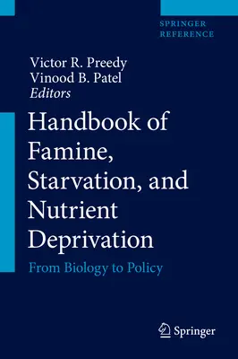 Az éhezés, az éhezés és a tápanyagmegvonás kézikönyve: A biológiától a politikáig - Handbook of Famine, Starvation, and Nutrient Deprivation: From Biology to Policy