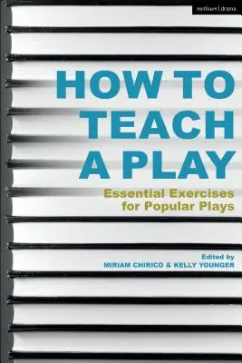 Hogyan tanítsunk színdarabot: Alapvető gyakorlatok népszerű színdarabokhoz - How to Teach a Play: Essential Exercises for Popular Plays